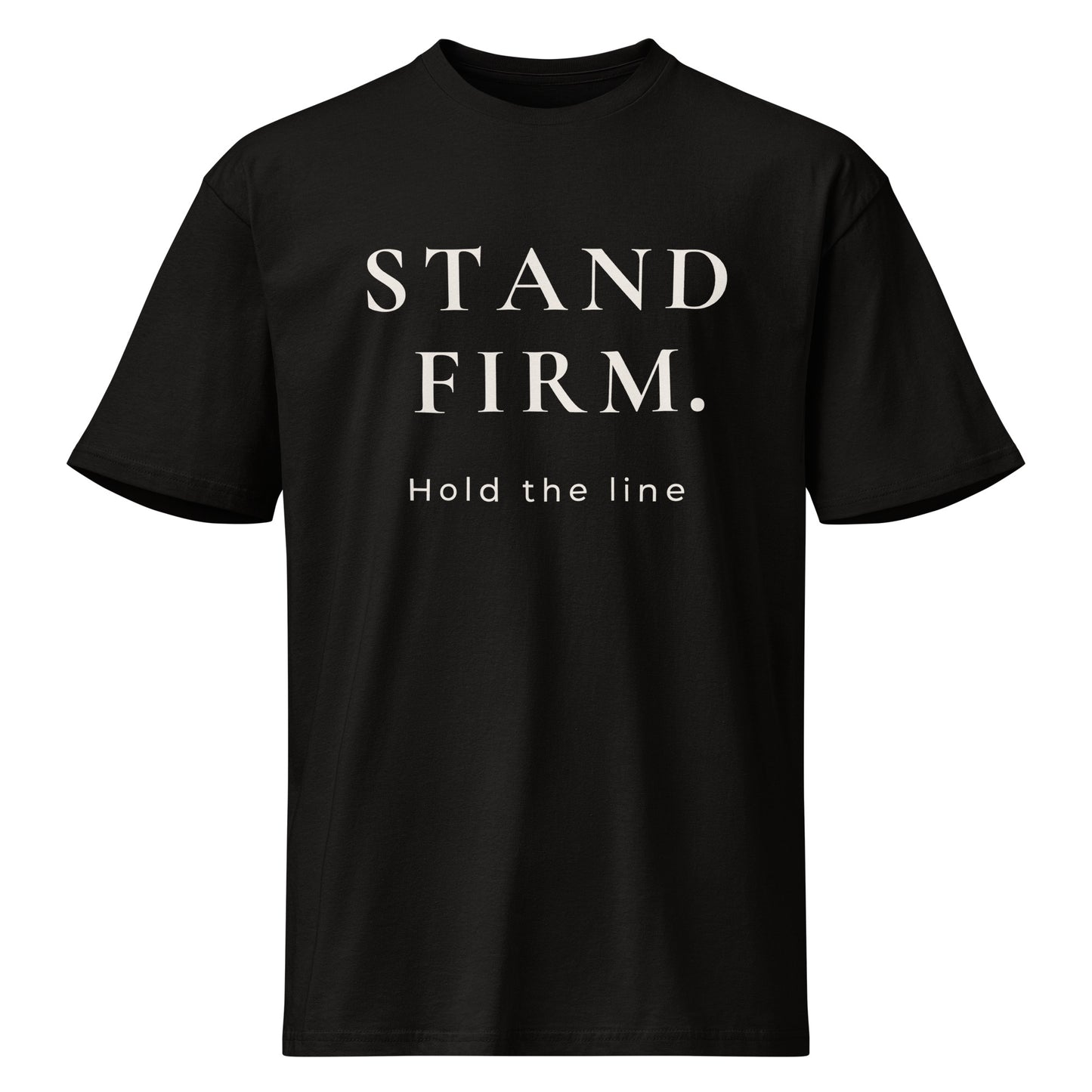 Product mockup of black t-shirt with 'STAND FIRM. Hold the line' text on a white background.
