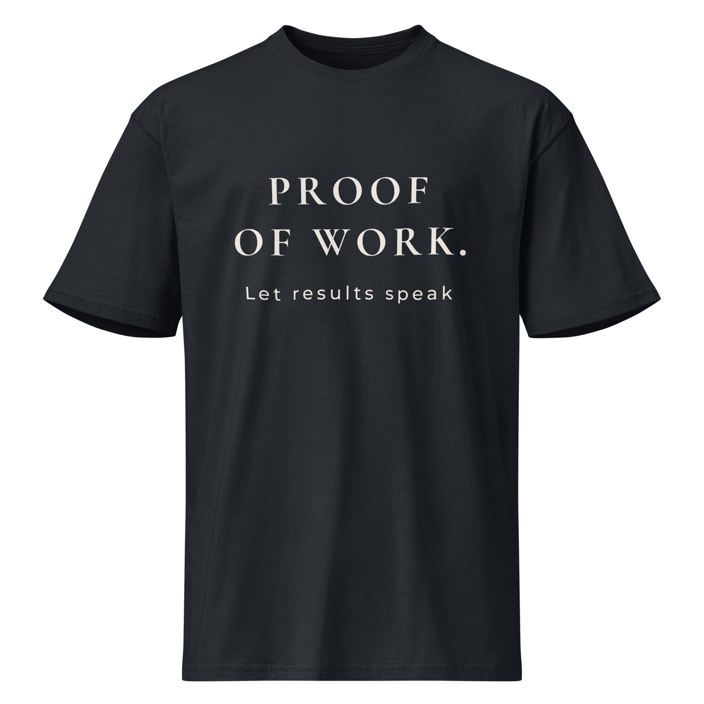 Product mockup of navy blue T-shirt with 'PROOF OF WORK and Let results speak' on white background.
