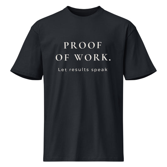 Product mockup of navy blue T-shirt with 'PROOF OF WORK and Let results speak' on white background.