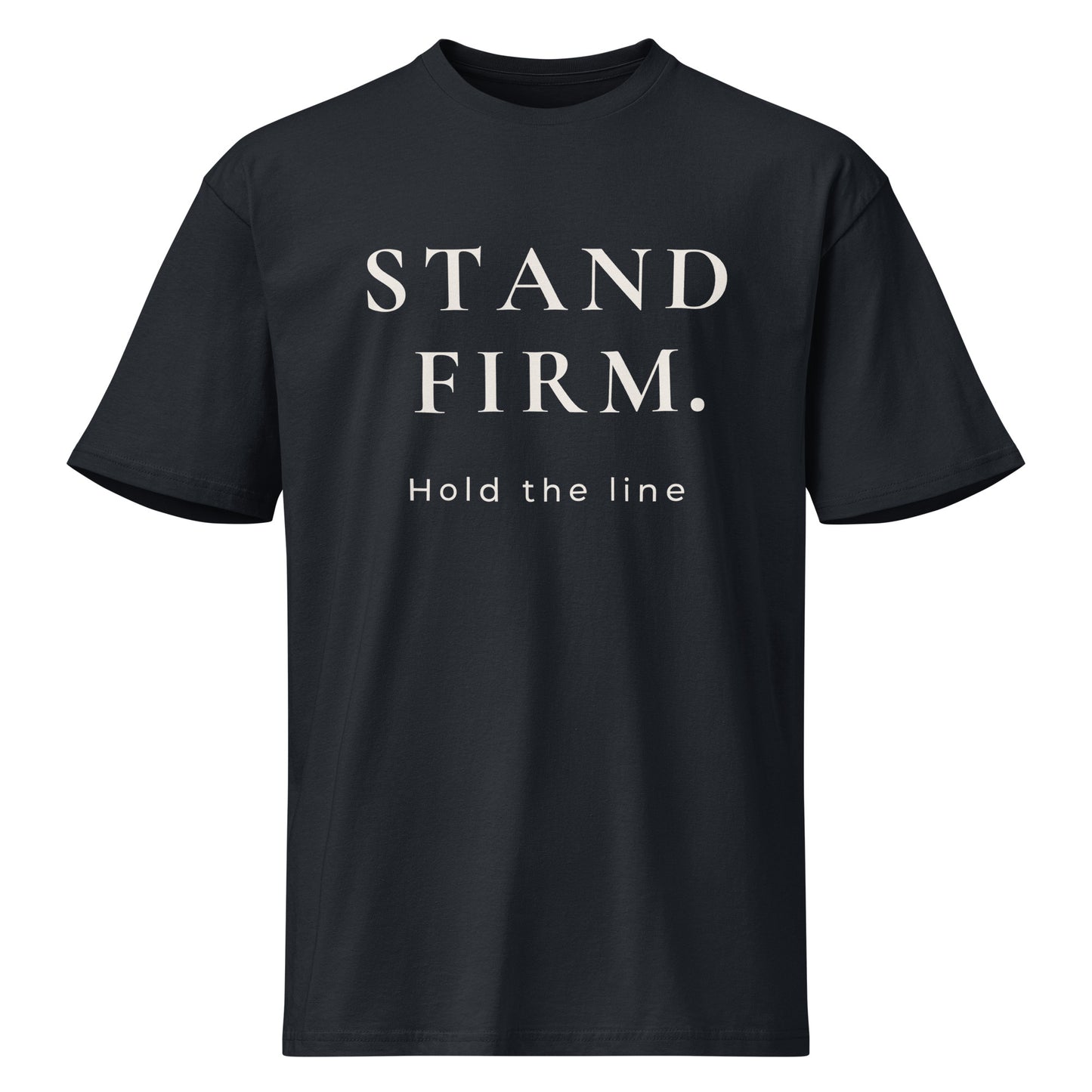 Product mockup of navy blue t-shirt with 'STAND FIRM. Hold the line' text on a white background.