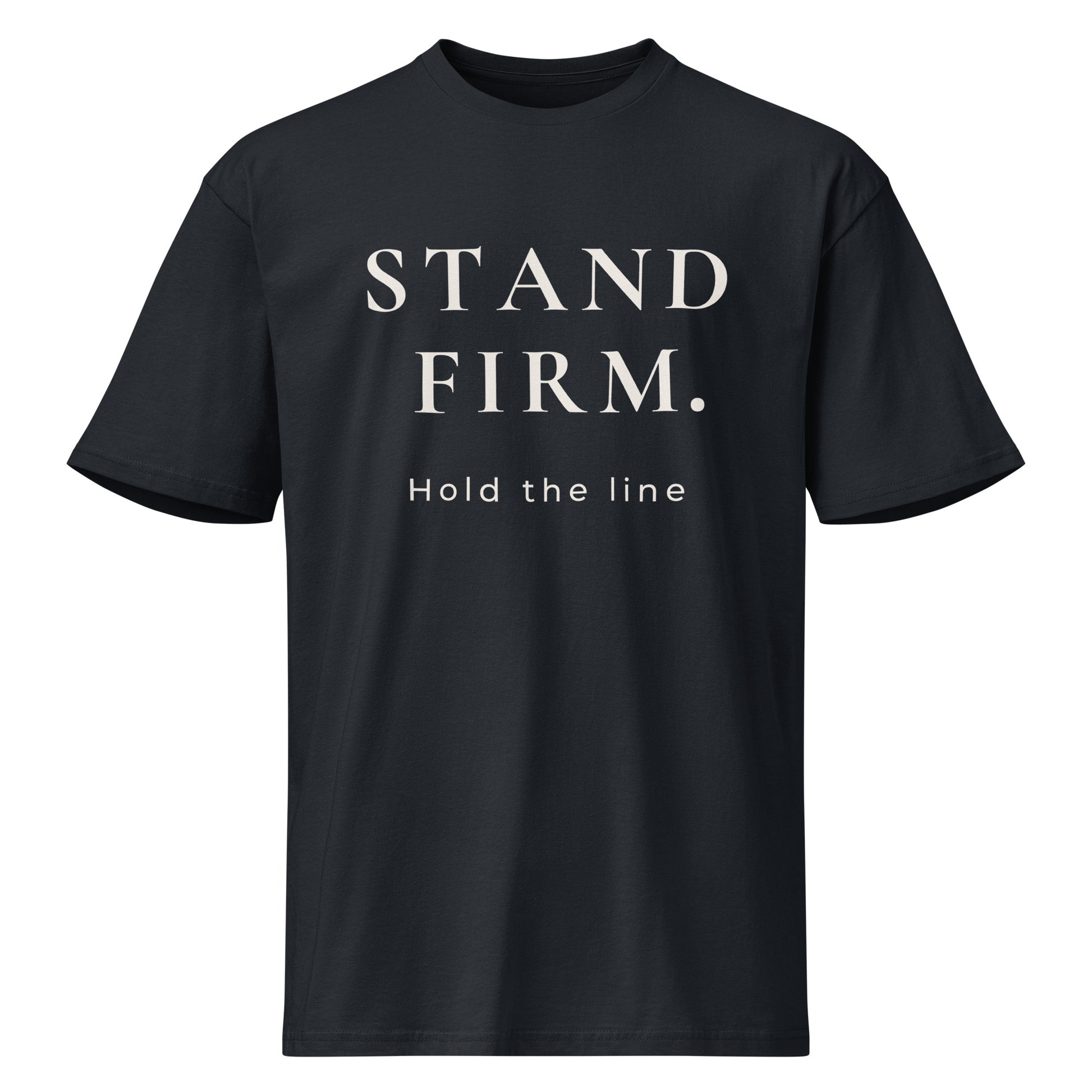 Product mockup of navy blue t-shirt with 'STAND FIRM. Hold the line' text on a white background.